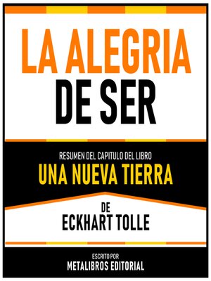 cover image of La Alegria De Ser--Resumen Del Capitulo Del Libro Una Nueva Tierra De Eckhart Tolle